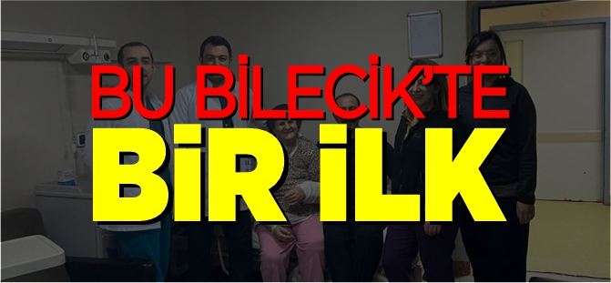 BU BİLECİK'TE BİR İLK