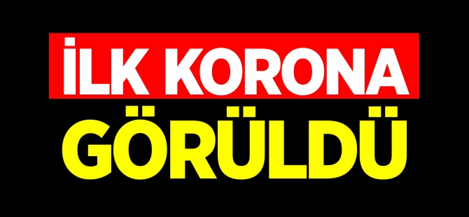 İLK KORONA GÖRÜLDÜ !