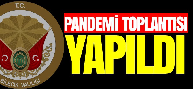 PANDEMİ TOPLANTISI YAPILDI