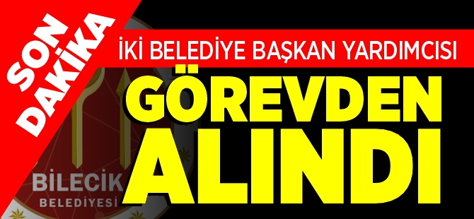 İKİ BELEDİYE BAŞKAN YARDIMCISI GÖREVDEN ALINDI