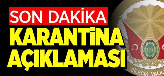 SON DAKİKA KARANTİNA AÇIKLAMASI