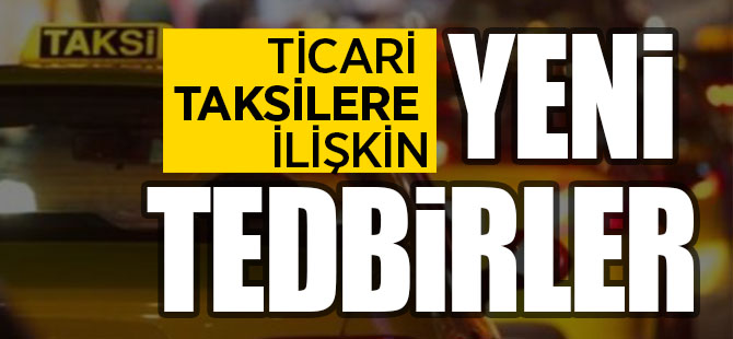 TİCARI TAKSİLERE İLİŞKİN YENİ TEDBİRLER