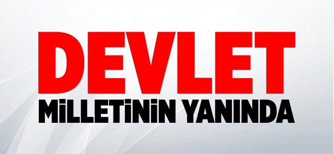 DEVLET MİLLETİNİN YANINDA