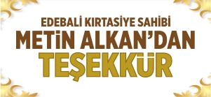 EDEBALİ KIRTASİYE SAHİBİ METİN ALKAN'DAN TEŞEKKÜR