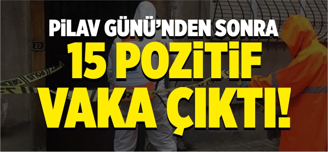 Pilav gününden sonra 15 pozitif vaka çıktı