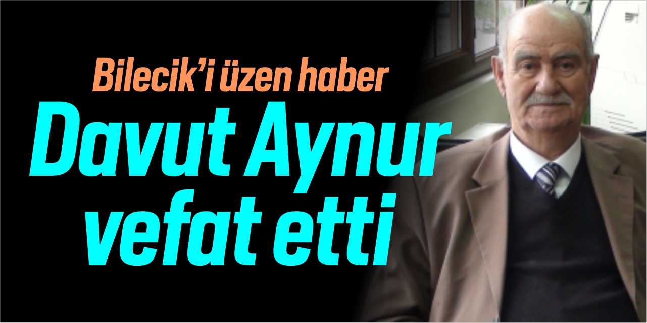 Davut Aynur vefat etti