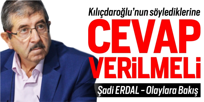 Kılıçdaroğlu’nun Söylediklerine Cevap Verilmeli