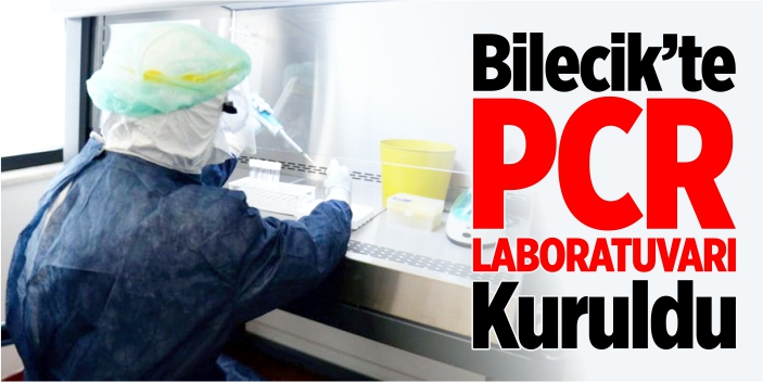 Bilecik'te PCR laboratuvarı kuruldu