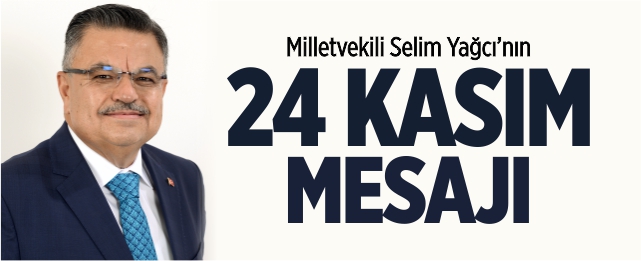 Mv. Yağcı’nın 24 Kasım mesajı