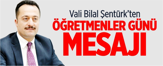 Vali Şentürk’ten ‘Öğretmenler Günü’ mesajı