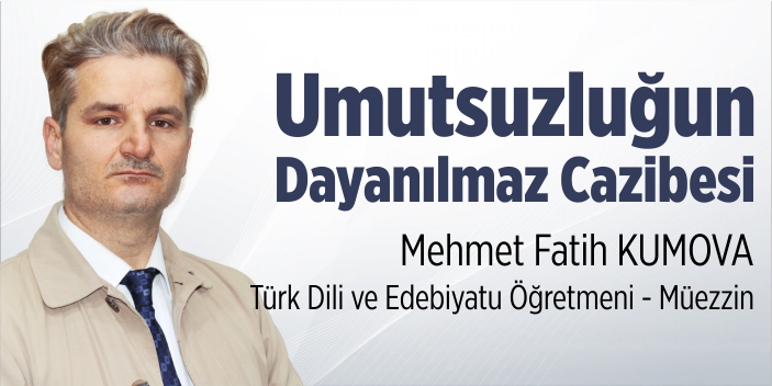 Umutsuzluğun dayanılmaz cazibesi