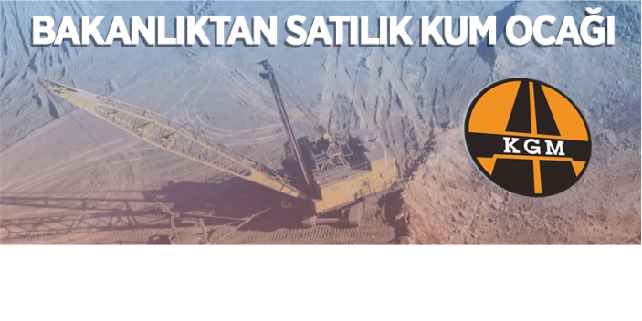 Bakanlıktan satılık kum ocağı