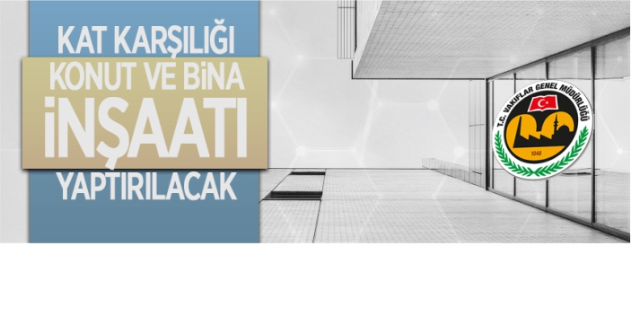 Kat karşılığı konut ve bina inşaatı yapılacak