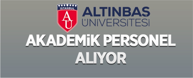 Altınbaş Üniversitesi akademik personel alıyor