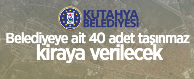 Belediyeye ait taşınmazlar kiraya verilecek