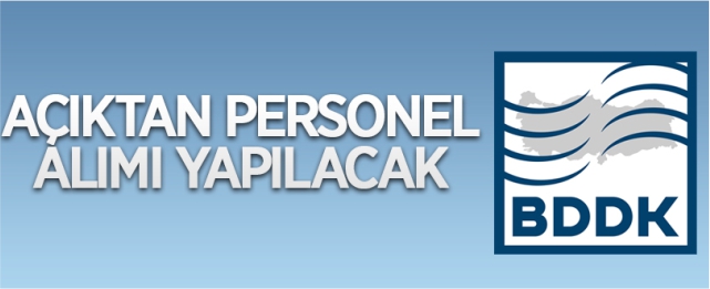 BDDK açıktan personel alımı yapacak