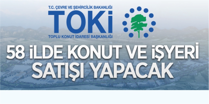 TOKİ konut ve iş yerlerini satışa çıkardı