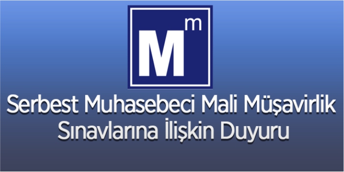 Serbest Muhasebeci Mali Müşavirlik sınavlarına ilişkin duyuru