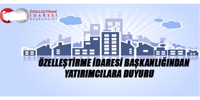 Özelleştirme İdaresi Başkanlığından yatırımcılara duyuru