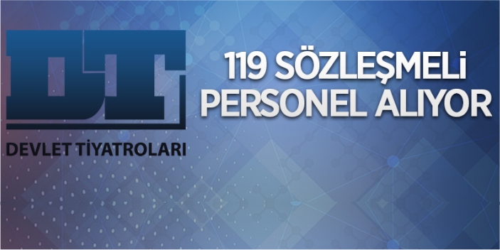 Devlet Tiyatrolarına sözleşmeli personel alınacak