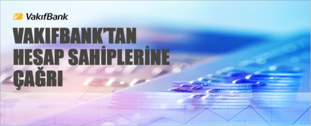 VakıfBank'tan hesap sahiplerine çağrı