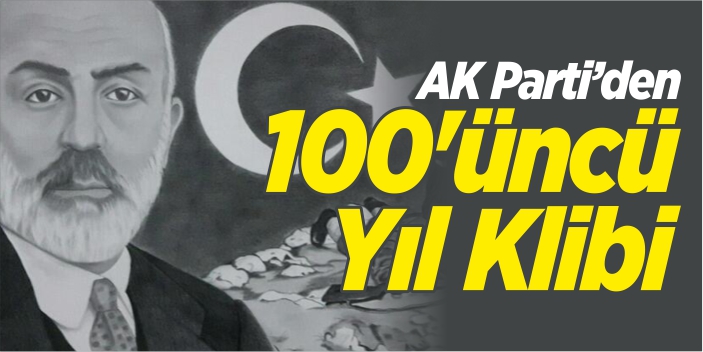 AK Parti'den İstiklal Marşı'nın kabulünün 100'üncü yılına özel klip