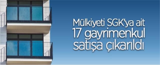 17 gayrimenkul satışa çıktı