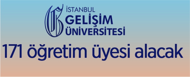 İstanbul Gelişim Üniversitesi öğretim üyesi alacak