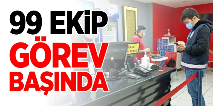 99 ekip görev başında