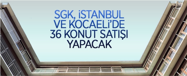 SGK konut satışı yapacak