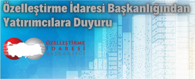 Özelleştirme İdaresi Başkanlığından yatırımcılara duyuru