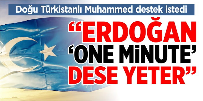 "Erdoğan 'one minute' dese yeter"