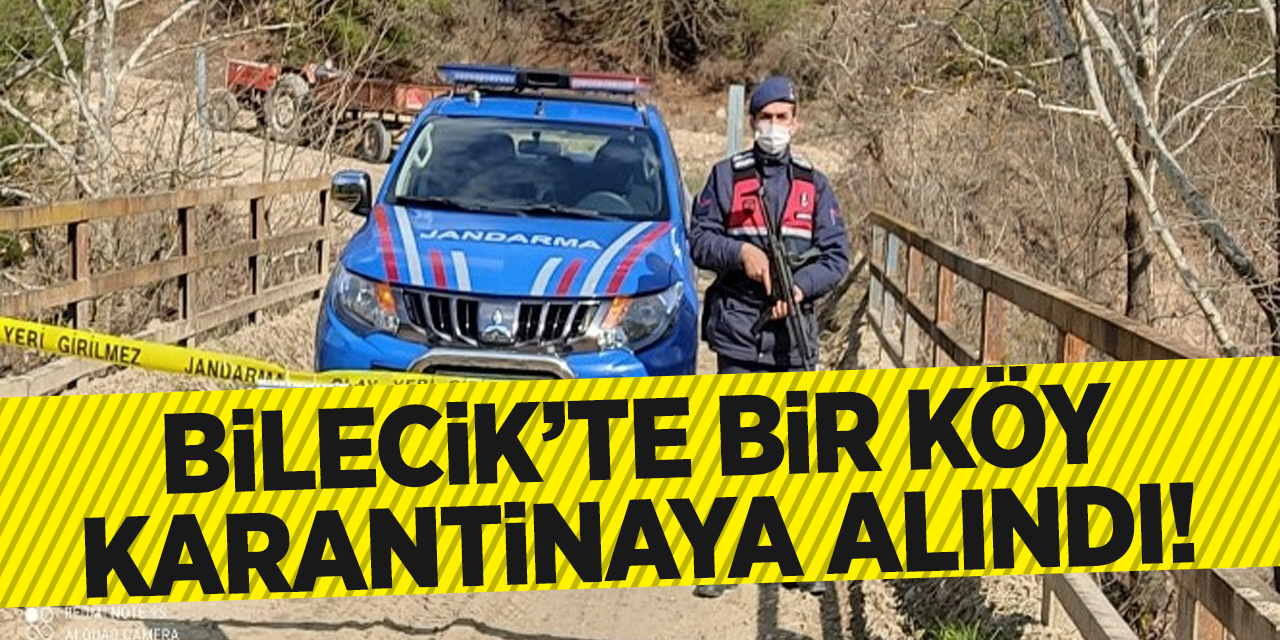 Bilecik'te bir köy karantinaya alındı