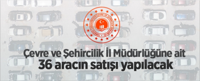 36 aracın satışı yapılacak