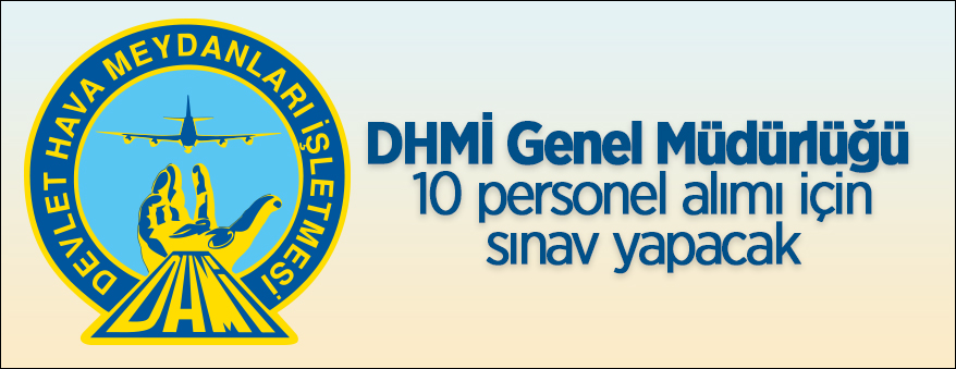 DHMİ 10 personel alımı için sınav yapacak