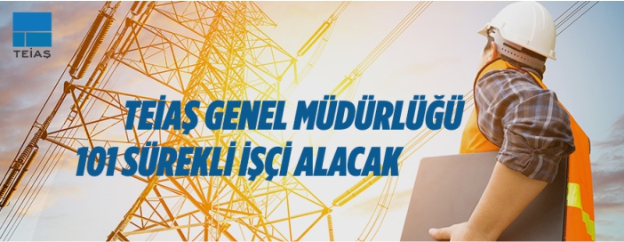 TEİAŞ sürekli işçi alacak