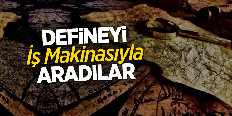 Defineyi iş makinesiyle aradılar