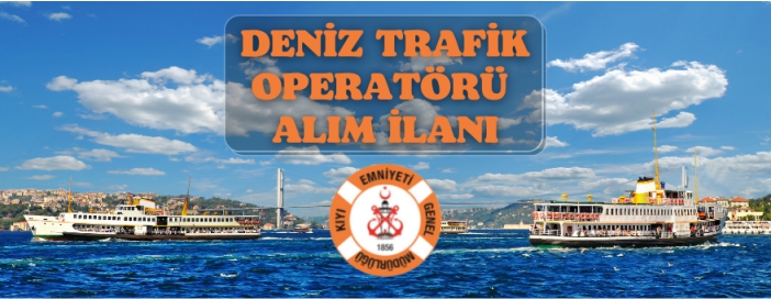 Kıyı Emniyeti Genel Müdürlüğü 9 Deniz Trafik Operatörü alımı yapacak