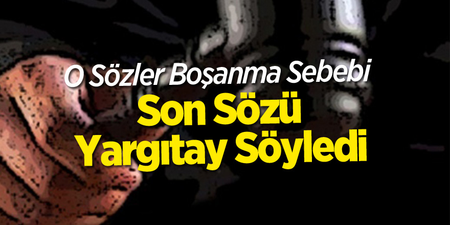 O sözler boşanma sebebi sayıldı