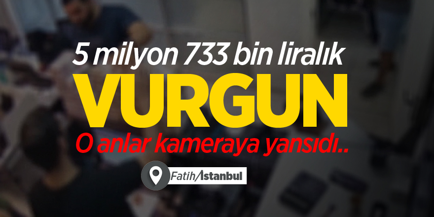 5 milyon 733 bin liralık vurgu yaptı