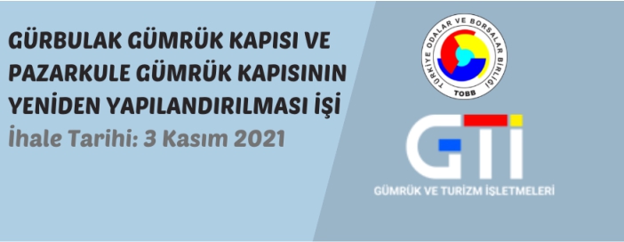 Gürbulak Gümrük Kapısı ve Pazarkule Gümrük Kapısının yeniden yapılandırılması işi