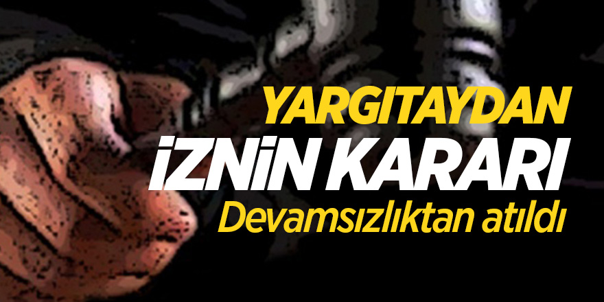 Yargıtay'dan İzin Kararı