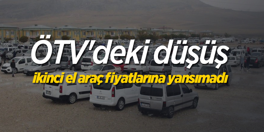 ÖTV'deki düşüş ikinci el araç fiyatlarına yansımadı