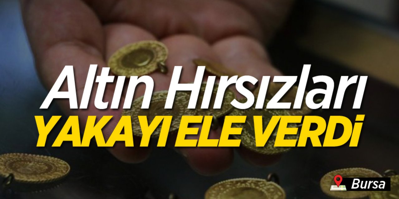 Altın hırsızlarını otobüs kamerası böyle ele verdi