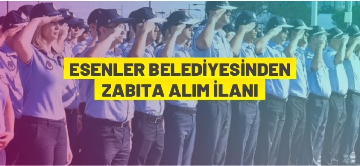 Esenler Belediyesi zabıta alacak