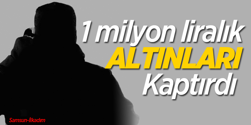 1 milyon liralık altınları kaptırdı