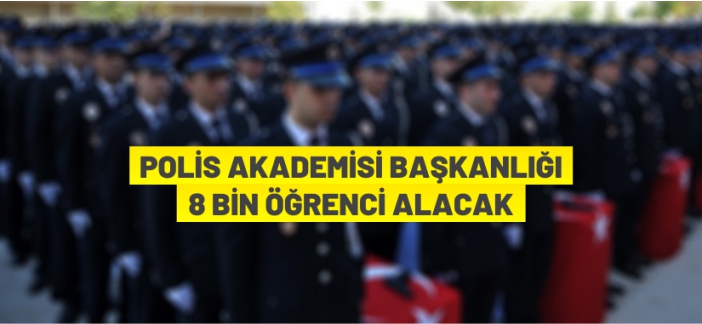 Polis Akademisi öğrenci alımı yapacak