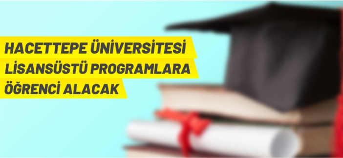 Hacettepe Üniversitesi, lisansüstü programlara öğrenci alacak