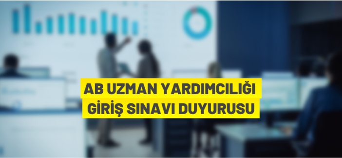 AB Uzman Yardımcısı alınacak