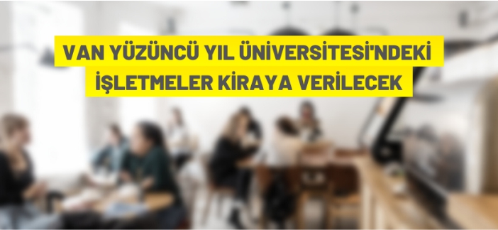 Üniversite işletmeleri kiraya verilecek